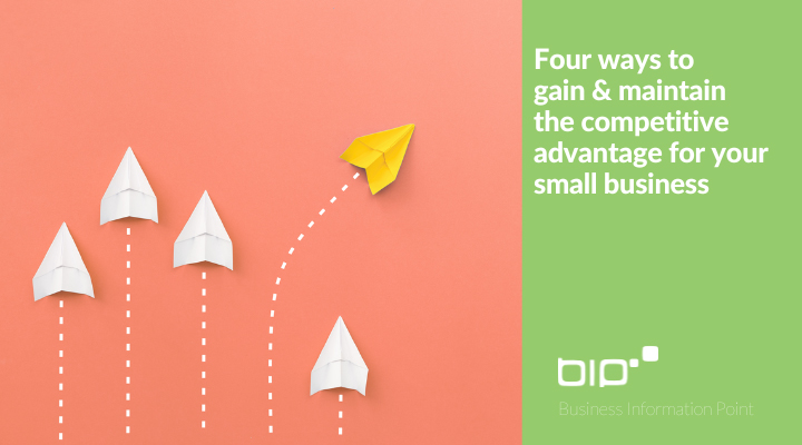 Four ways to gain & maintain competitive advantage for your small business